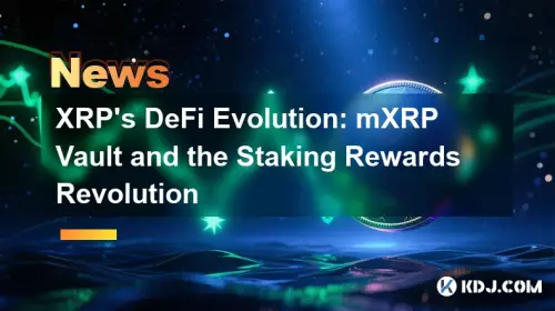 Defi Evolution de XRP: Vault MXRP et révolution des récompenses de jalonnement