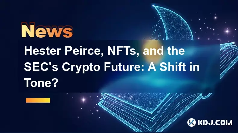 Hester Peirce、NFTS、およびThe SECのCrypto Future:A Shift in Tone? Hester Peirce、NFTS、およびThe SECのCrypto Future:A Shift in Tone?