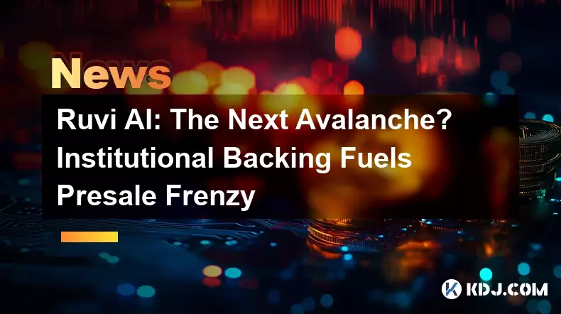 Ruvi AI：下一个雪崩？机构背景燃料预售狂热