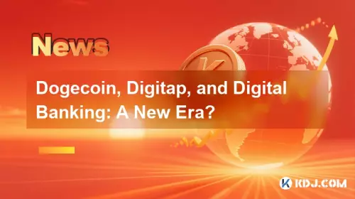 Dogecoin, Digitap, and Digital Banking: A New Era?