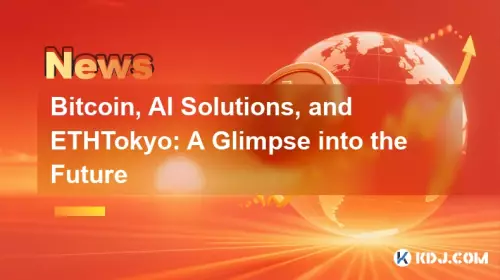 Bitcoin, AI Solutions et Ethtokyo: un aperçu de l'avenir