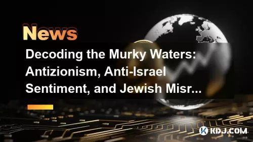 Decoding the Murky Waters: Antizionism, Anti-Israel Sentiment, and Jewish Misrepresentation