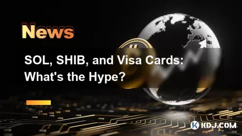 SOL, SHIB, and Visa Cards: What's the Hype?