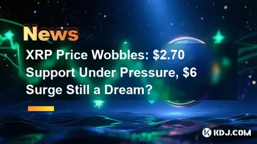 XRP Price Wobbles: $2.70 Support Under Pressure, $6 Surge Still a Dream?