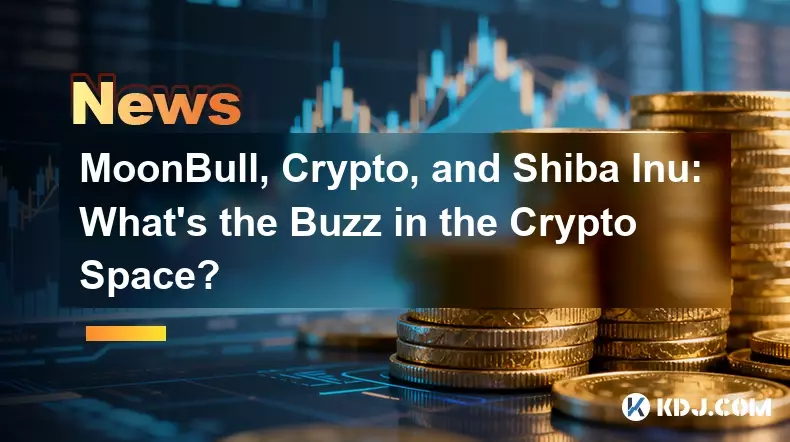 Moonbull、Crypto、およびShiba Inu:暗号スペースの話題は何ですか? Moonbull、Crypto、およびShiba Inu:暗号スペースの話題は何ですか?