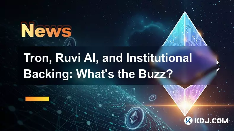 Tron, Ruvi AI et soutien institutionnel: quel est le buzz? Tron, Ruvi AI et soutien institutionnel: quel est le buzz?