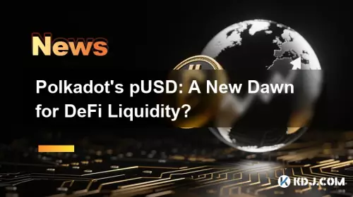 Polkadot's pUSD: A New Dawn for DeFi Liquidity?