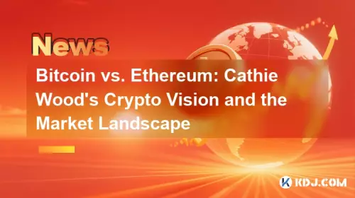 Bitcoin vs. Ethereum: Cathie Wood's Crypto Vision and the Market Landscape