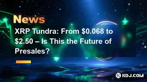 XRP Tundra:從$ 0.068到$ 2.50 - 這是預售的未來嗎? XRP Tundra:從$ 0.068到$ 2.50 - 這是預售的未來嗎?