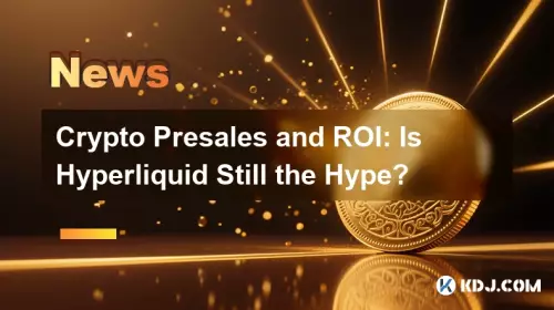 Crypto Presales and ROI: Is Hyperliquid Still the Hype?