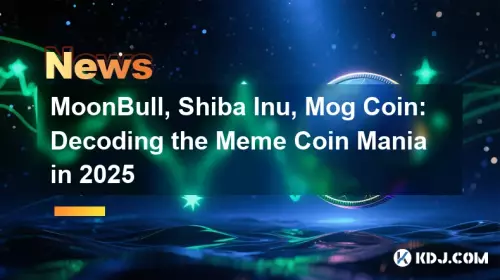 Moonbull, Shiba Inu, MOG -Münze: Dekodierung der Meme -Münzmanie im Jahr 2025 Moonbull, Shiba Inu, MOG -Münze: Dekodierung der Meme -Münzmanie im Jahr 2025