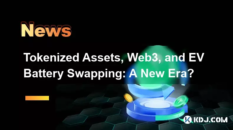토큰 화 된 자산, Web3 및 EV 배터리 교환 : 새로운 시대? 토큰 화 된 자산, Web3 및 EV 배터리 교환 : 새로운 시대?