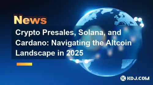 Crypto Presales, Solana und Cardano: Navigation durch die Altcoin -Landschaft im Jahr 2025 Crypto Presales, Solana und Cardano: Navigation durch die Altcoin -Landschaft im Jahr 2025