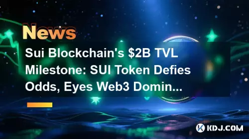 Sui Blockchains $ 2B TVL -Meilenstein: Sui Token trotzt der Chancen, Eyes Web3 Herrschaft Sui Blockchains $ 2B TVL -Meilenstein: Sui Token trotzt der Chancen, Eyes Web3 Herrschaft