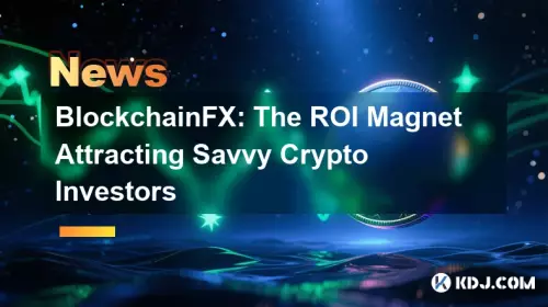 BlockchainFX: The ROI Magnet Attracting Savvy Crypto Investors BlockchainFX: The ROI Magnet Attracting Savvy Crypto Investors