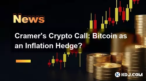 Cramer 's Crypto Call : 인플레이션 헤지로서 비트 코인?