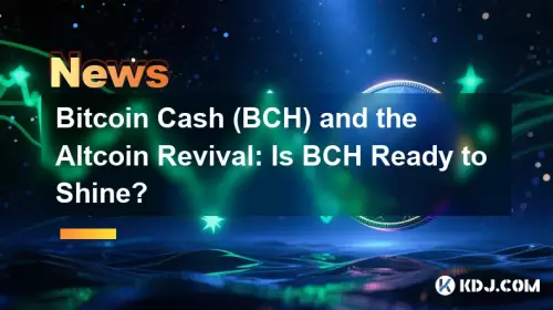 Bitcoin Cash (BCH) and the Altcoin Revival: Is BCH Ready to Shine? Bitcoin Cash (BCH) and the Altcoin Revival: Is BCH Ready to Shine?