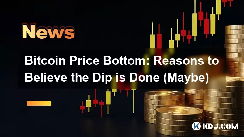 Bitcoin Price Bottom: Reasons to Believe the Dip is Done (Maybe)