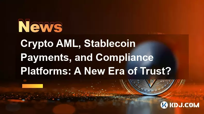 Crypto AML、Stablecoin Payments、およびCompliance Platforms：The New Thera of Trust？