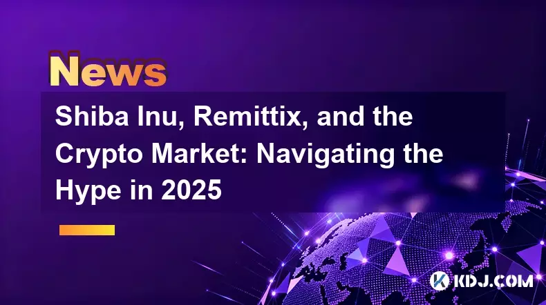 Shiba Inu, Remittix et The Crypto Market: naviguer dans le battage médiatique en 2025