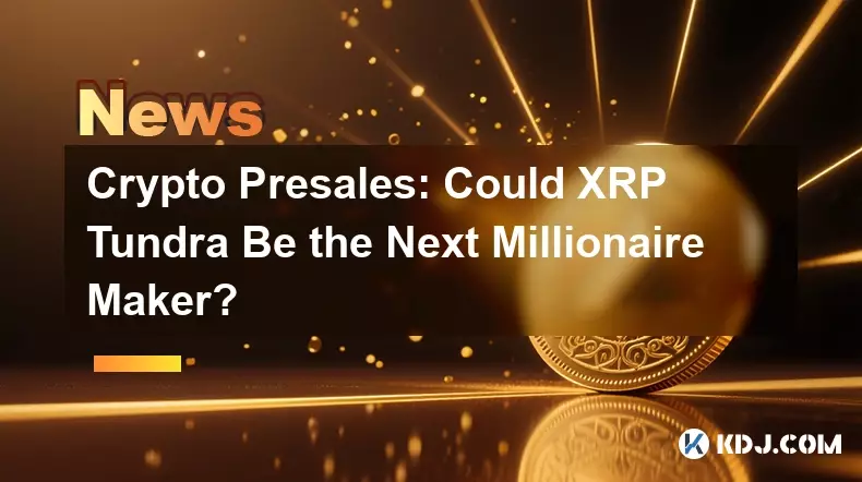 Crypto Presales: Could XRP Tundra Be the Next Millionaire Maker?