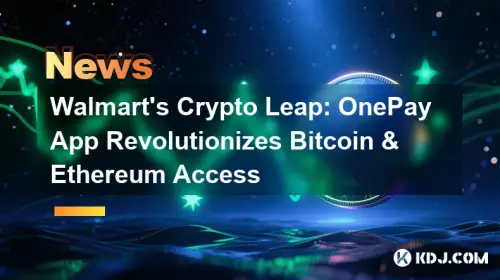 Walmarts Krypto -Sprung: Onepay App revolutioniert Bitcoin & Ethereum Access Walmarts Krypto -Sprung: Onepay App revolutioniert Bitcoin & Ethereum Access