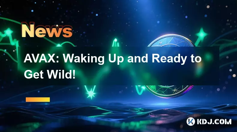 AVAX: Waking Up and Ready to Get Wild!