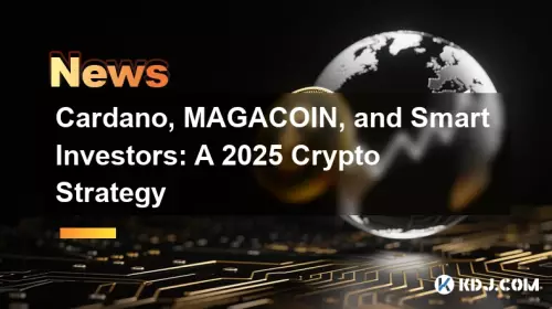 Cardano, Magacoin et investisseurs intelligents: une stratégie de cryptographie 2025 Cardano, Magacoin et investisseurs intelligents: une stratégie de cryptographie 2025