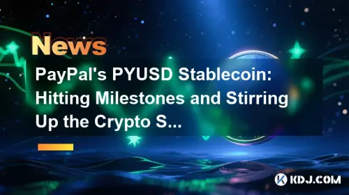 PayPal의 PYUSD Stablecoin : 이정표를 치고 암호화 장면을 저어줍니다.