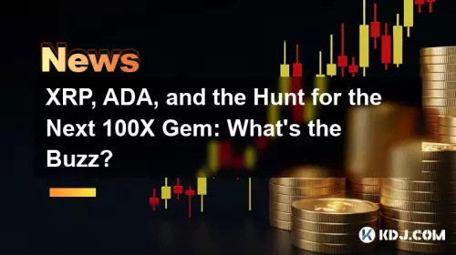 XRP, ADA 및 다음 100X GEM의 사냥 : 버즈는 무엇입니까?