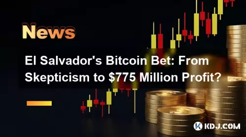 El Salvador's Bitcoin Bet: From Skepticism to $775 Million Profit?
