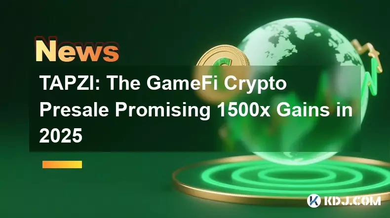 TAPZI: The GameFi Crypto Presale Promising 1500x Gains in 2025