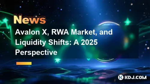 Avalon X, RWA -Markt und Liquiditätsverschiebungen: Eine Perspektive von 2025