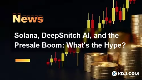Solana, Deepsnitch AI 및 Presale Boom : 과대 광고는 무엇입니까?