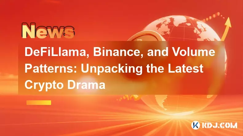 DeFiLlama, Binance, and Volume Patterns: Unpacking the Latest Crypto Drama