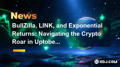 Bullzilla, Link 및 지수 반품 : 2025 년 10 월에 Crypto Roar 탐색
