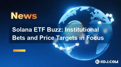 Solana ETF Buzz: Institutional Bets and Price Targets in Focus