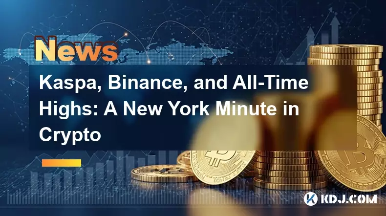 Kaspa, Binance, and All-Time Highs: A New York Minute in Crypto