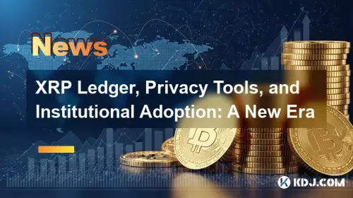 XRP Ledger, Privacy Tools, and Institutional Adoption: A New Era