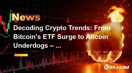 Crypto -Trends decodieren: Von Bitcoins ETF -Anstieg bis hin zu Altcoin -Außenseiter - Was treibt den Markt an? Crypto -Trends decodieren: Von Bitcoins ETF -Anstieg bis hin zu Altcoin -Außenseiter - Was treibt den Markt an?