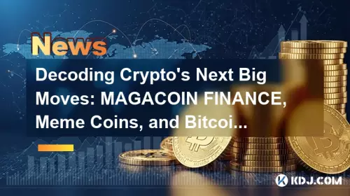 Decoding Crypto's Next Big Moves: MAGACOIN FINANCE, Meme Coins, and Bitcoin's Reign Decoding Crypto's Next Big Moves: MAGACOIN FINANCE, Meme Coins, and Bitcoin's Reign