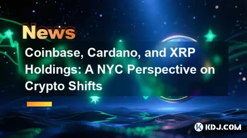 Coinbase, Cardano 및 XRP Holdings : 암호화 교대에 대한 NYC 관점