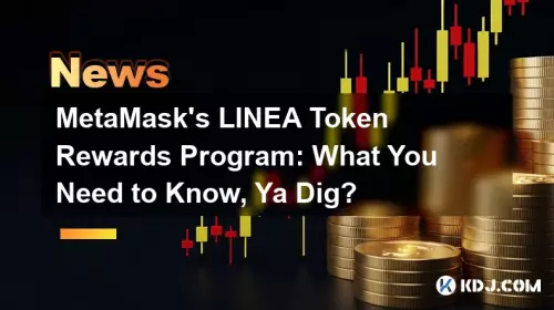 MetAmask的Linea代币奖励计划：您需要知道的，YA DIG？