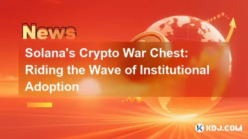 Solana's Crypto War Chest: Riding the Wave of Institutional Adoption