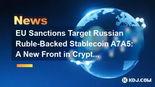 EU-Sanktionen Zielen Sie auf russisch-von Rubelrücken gestützte Stablecoin A7A5: Eine neue Front in der Krypto-Regulierung