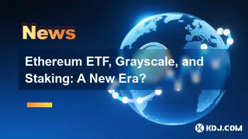 Ethereum ETF，灰度和Staking：一个新时代？