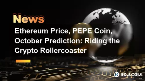 Ethereum Price, Pepe Coin, Oktober Vorhersage: Fahren Sie mit der Krypto -Achterbahnfahrt