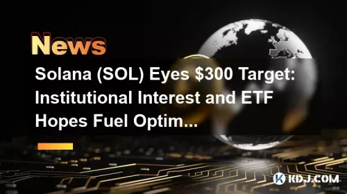 Solana (SOL) Augen $ 300 Ziel: Institutionales Interesse und ETF hofft den Kraftstoffoptimismus