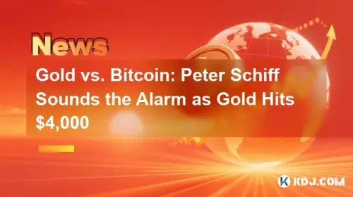 Gold vs. Bitcoin: Peter Schiff Sounds the Alarm as Gold Hits $4,000