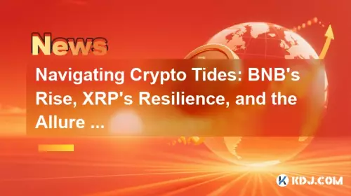 Navigating Crypto Tides: BNB's Rise, XRP's Resilience, and the Allure of New Altcoins